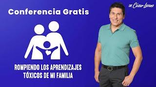 Conferencia Gratis: "Rompiendo los aprendizajes tóxicos de mi familia" | Dr. César Lozano