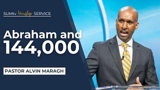 Abraham and the 144,000 - Pastor Alvin Maragh || Worship Hour (10/12/24)