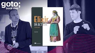 Elixir in Action • Sasa Juric & Erik Schoen • GOTO 2020