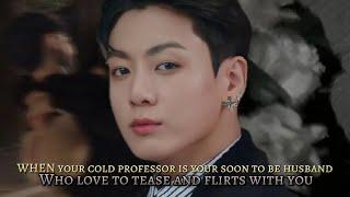 When your cold professor is your soon to be hbd,who love to tease and flirt with you jk FF onehsot