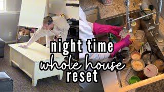 NIGHTTIME RESET CLEAN WITH ME!! DISASTER MESSY HOUSE CLEANING!! WHOLE HOUSE RESET CLEAN WITH ME!!