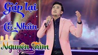 Gặp Lại Cố Nhân - Nguyên Tâm