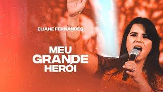 Eliane Fernandes - Meu Grande Herói | DVD Valeu a Pena Esperar (Ao Vivo)