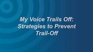 My Voice Trails Off: Strategies to Prevent Trail Off