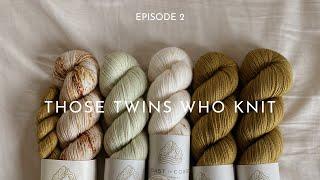 THOSE TWINS WHO KNIT EPISODE 2 - Knitting Podcast