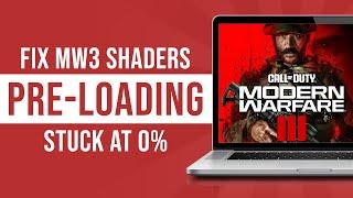 How to Fix Modern Warfare 3 Shaders Pre-Loading Stuck at 0% (Tutorial)