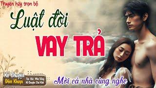 Nghe 15 phút ngủ ngon tới sáng: “LUẬT ĐỜI VAY TRẢ ” | Nghe Truyện Ngủ Ngon # Nghetruyendengu