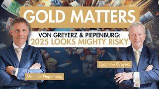 Von Greyerz & Piepenburg: 2025 Looks Mighty Risky