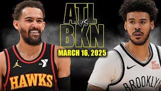 Atlanta Hawks vs Brooklyn Nets Full Game Highlights - March 16, 2025 | NBA Regular Season