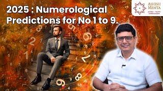 2025 : Numerological Predictions for No 1 to 9 | Ashish Mehta