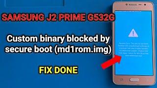 Samsung G532G - Custom binary blocked by secure boot (md1rom.img) fix done