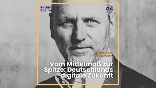 #4 - Gerald Lembke: Von Mittelmaß zur Spitze -  Deutschlands digitale Zukunft