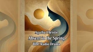 Absent in the Spring l Agatha Christie l BBC Radio Drama