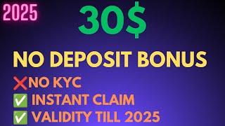 30$ No Deposit Bonus | No Kyc | Instant Claim | Valid Till December 2025