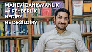 Manevi Danışmanlık ve Rehberlik Nedir? - Ne Değildir? - Kimler Manevi Danışman Olabilir?