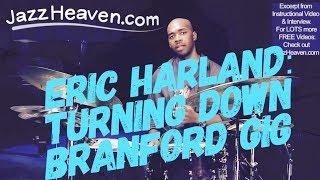 ERIC HARLAND INTERVIEW: *Branford Marsalis* Why he turned down the gig... JazzHeaven.com Video