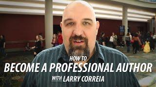 How to Become a Professional Author with Larry Correia