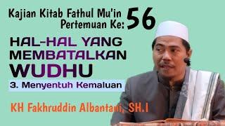 batal wudhu: menyentuh kemaluan | kajian fiqih: kitab fathul mu'in eps 56| kh fakhruddin al bantani