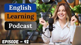 English Learning Podcast Conversation Episode 92 | Intermediate | Podcast For Learning English