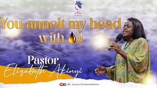 YOU ANOINT MY HEAD WITH OIL - PASTOR ELIZABETH AKINYI