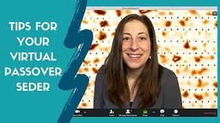 Tips for Your Virtual Passover Seder / Zoom Seder / Social Distancing Seder