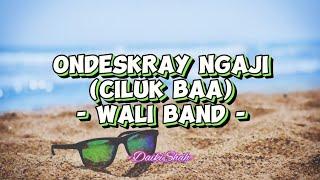 Wali Band - Ondeskray Ngaji (Ciluk Baa) (Lirik Lagu + Maksud)