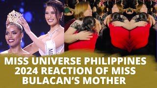 MISS UNIVERSE PHILIPPINES 2024 REACTION OF MISS BULACAN'S MOTHER