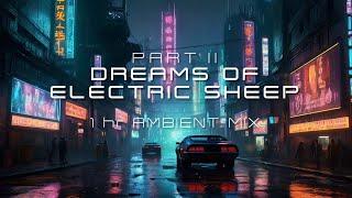 Dreams of Electric Sheep - Part II - 1:00 hr Atmospheric Ambient Soundscape