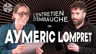 On fait passer un entretien d'embauche à Aymeric Lompret