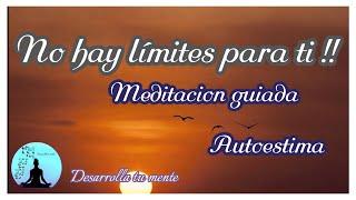 Deja de limitarte | AUTOESTIMA Y CONFIANZA | SANAR Autoestima | Meditacion Gestion emocional