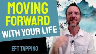 Move Forward with Your Life!  Free EFT Tapping Video