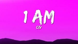 Civ - 1 AM (Lyrics) "we pop out at 1 in the morning"