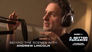 Andrew Lincoln • Behind the Scenes of A BETTER PARADISE Volume One: An Aftermath