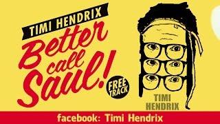 TIMI HENDRIX - BETTER CALL SAUL (Prod. by Pimpulsiv)