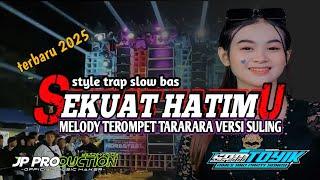 dj trap sekuat hatimu slow bas‼️melody tararara versi suling || full bas rendah || terbaru 2025