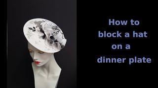 Blocking a hat / hatinator on a dinner plate