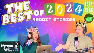 Best of 2024 Reddit Stories - ThreadTalk Podcast EP58