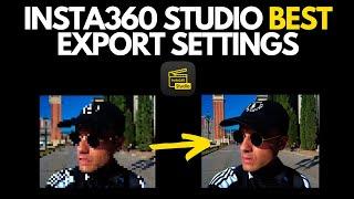 INSTA360 STUDIO BEST EXPORT SETTINGS