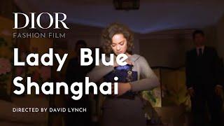 Lady Blue Shanghai (Fashion Film) for Dior by David Lynch