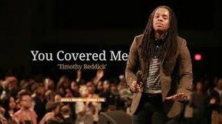 YOU COVERED ME TIMOTHY REDDICK By EydelyWorshipLivingGodChannel