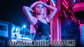 DJ HÜSEYİN BELEK - GOOD TIME (2022) CLUB REMIX