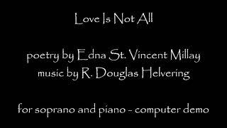 Love Is Not All - R. Douglas Helvering (Computer Demo)