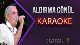 Aldırma Gönül Aldırma (KARAOKE)