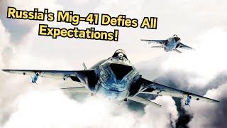 Russia's Mig-41: The 6th Generation Stealth Fighter That's Defying Expectations!