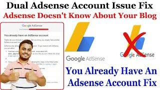 How to Fix Adsense doesn't know about your blog | You Already Have An AdSense Account Problem Solved