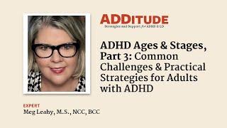 Adults with ADHD: Common Challenges and Practical Strategies (with Meg Leahy)