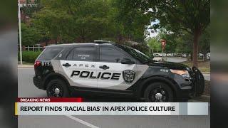 Racial bias 'deeply entrenched' in Apex police's culture, report says