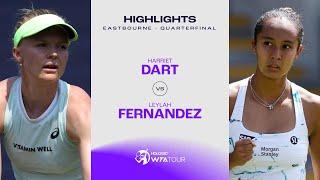 Harriet Dart vs. Leylah Fernandez | 2024 Eastbourne Quarterfinal | WTA Match Highlights