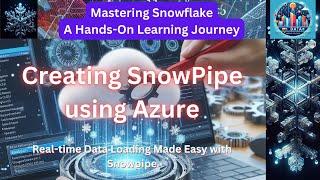 Creating Snowflake SnowPipe using Azure: Effortless Real-time Data Ingestion
