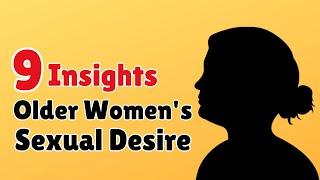 9 Surprising Insights into Older Women's Sexual Desire | Info Loom